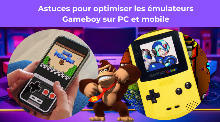 Astuces pour optimiser les émulateurs Gameboy sur PC et mobile