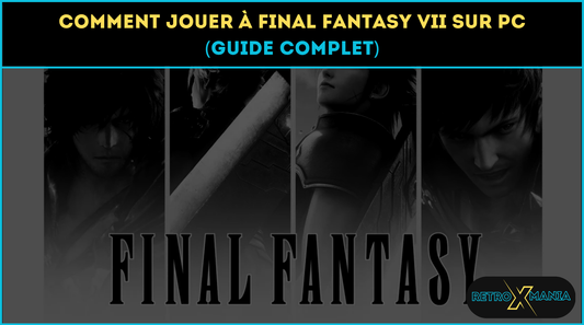 Comment jouer à Final Fantasy VII sur PC facilement (Guide complet)