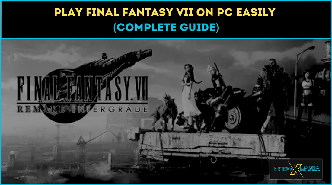 Play Final Fantasy VII on PC Easily