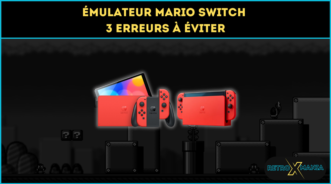 Émulateur Mario Switch  3 erreurs à éviter