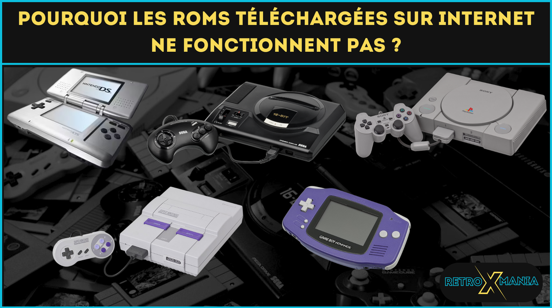 Pourquoi les ROMs téléchargées sur Internet ne fonctionnent pas ?