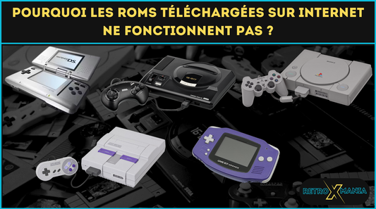 Pourquoi les ROMs téléchargées sur Internet ne fonctionnent pas ?