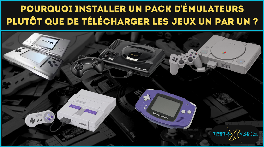 Pourquoi installer un pack d’émulateurs plutôt que de télécharger les jeux un par un ?
