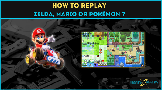 How to Replay  Zelda, Mario or Pokémon ? 