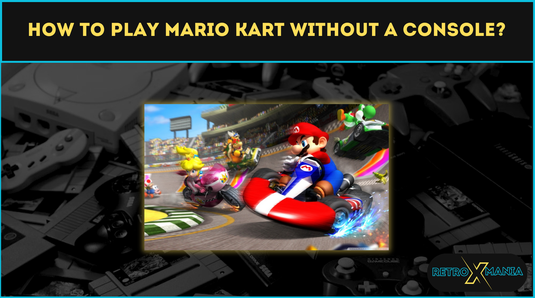 How to Play Mario Kart Without a Console?