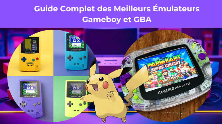 Guide Complet des Meilleurs Émulateurs Gameboy et GBA