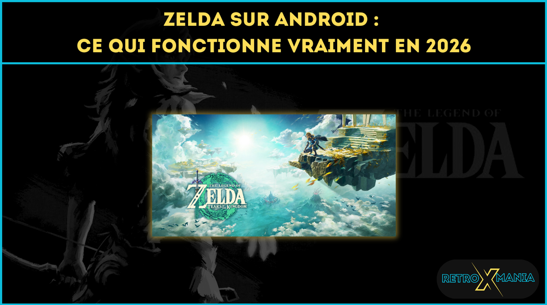 Zelda sur Android : ce qui fonctionne vraiment en 2026